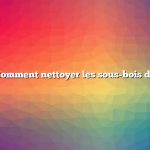 Question : Comment nettoyer les sous-bois dans les bois